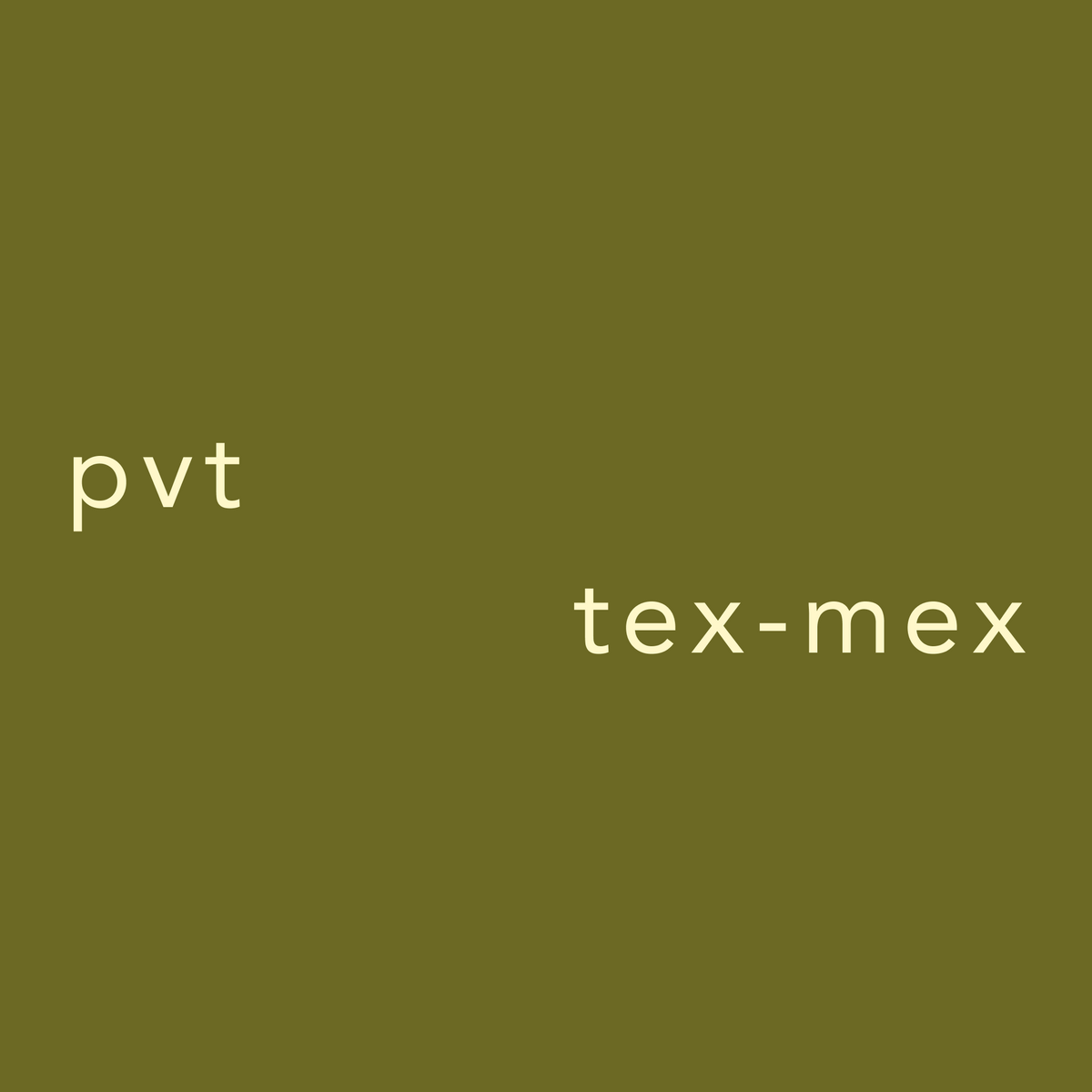 PVT Tex-mex